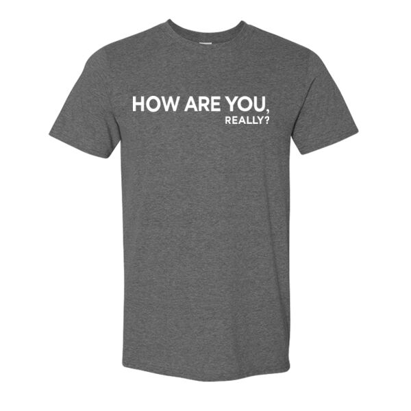 How Are You, Really? Softstyle T-Shirt Thumbnail