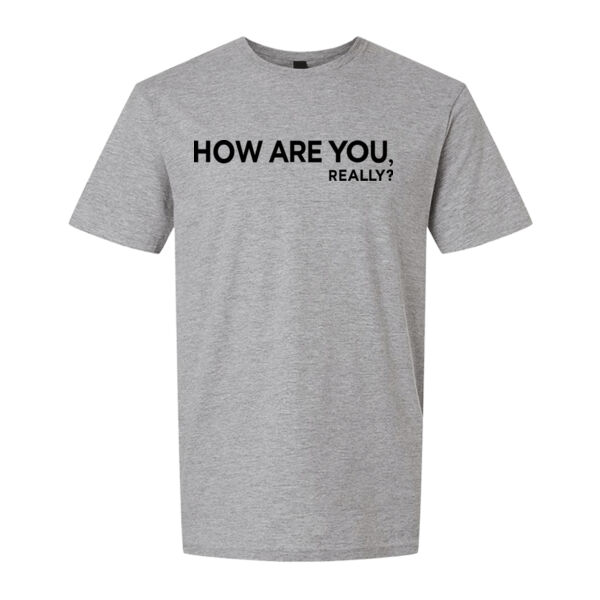 How Are You, Really? Softstyle T-Shirt Thumbnail